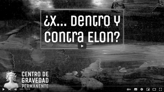 ¿X... Dentro y Contra Elon? | CENTRO DE GRAVEDAD PERMANENTE 